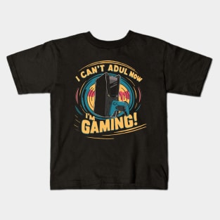 I Can't Adult Now I'm Gaming. Funny Gaming Kids T-Shirt